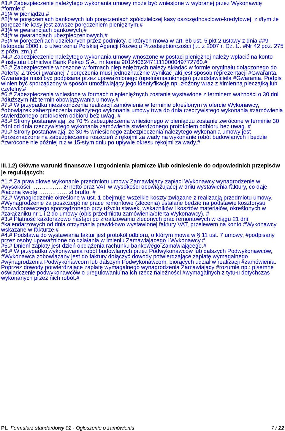 o których mowa w art. 6b ust. 5 pkt 2 ustawy z dnia 9 listopada 2000 r. o utworzeniu Polskiej Agencji Rozwoju Przedsiębiorczości (j.t. z 2007 r. Dz. U. Nr 42