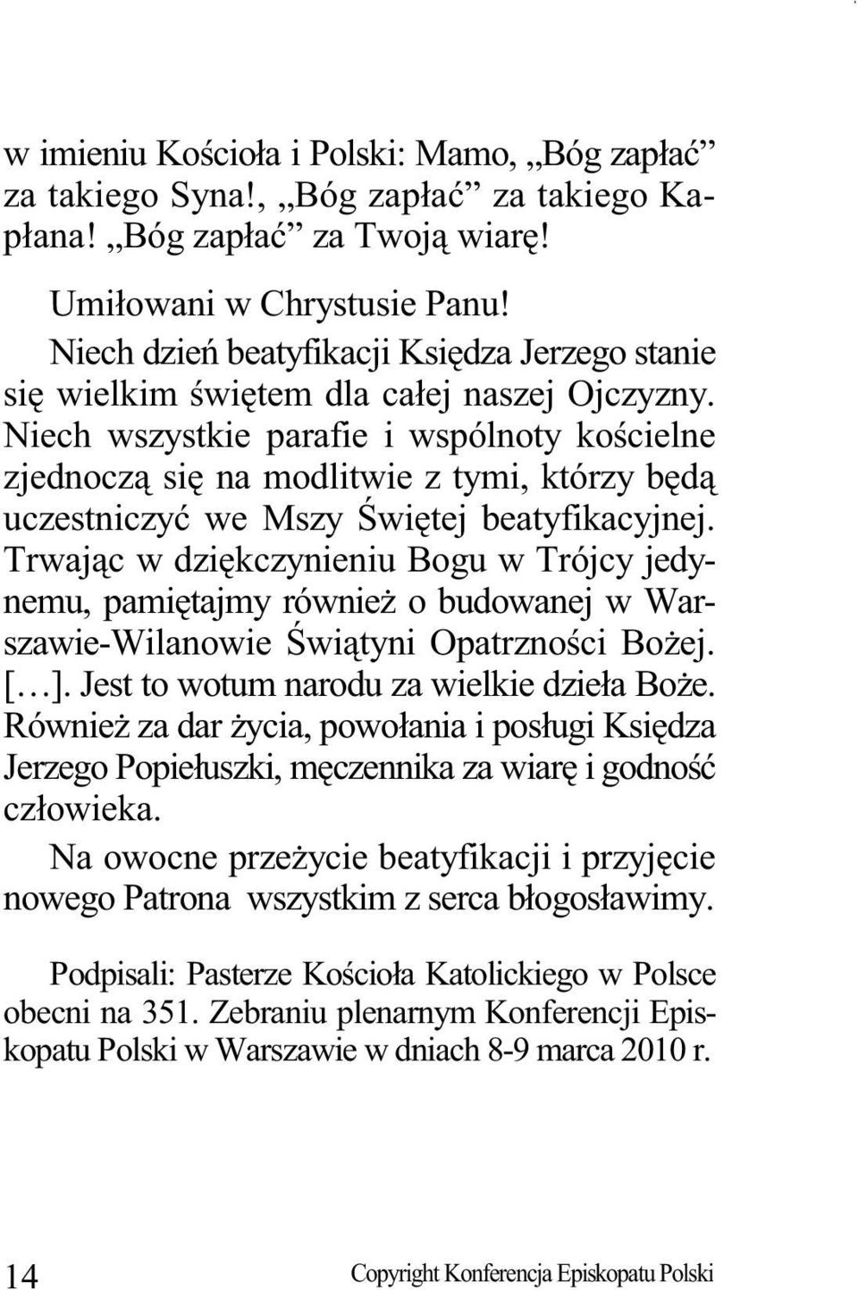 Niech wszystkie parafie i wspólnoty kościelne zjednoczą się na modlitwie z tymi, którzy będą uczestniczyć we Mszy Świętej beatyfikacyjnej.