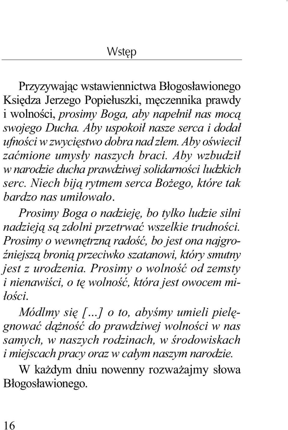 Niech biją rytmem serca BoŜego, które tak bardzo nas umiłowało. Prosimy Boga o nadzieję, bo tylko ludzie silni nadzieją są zdolni przetrwać wszelkie trudności.