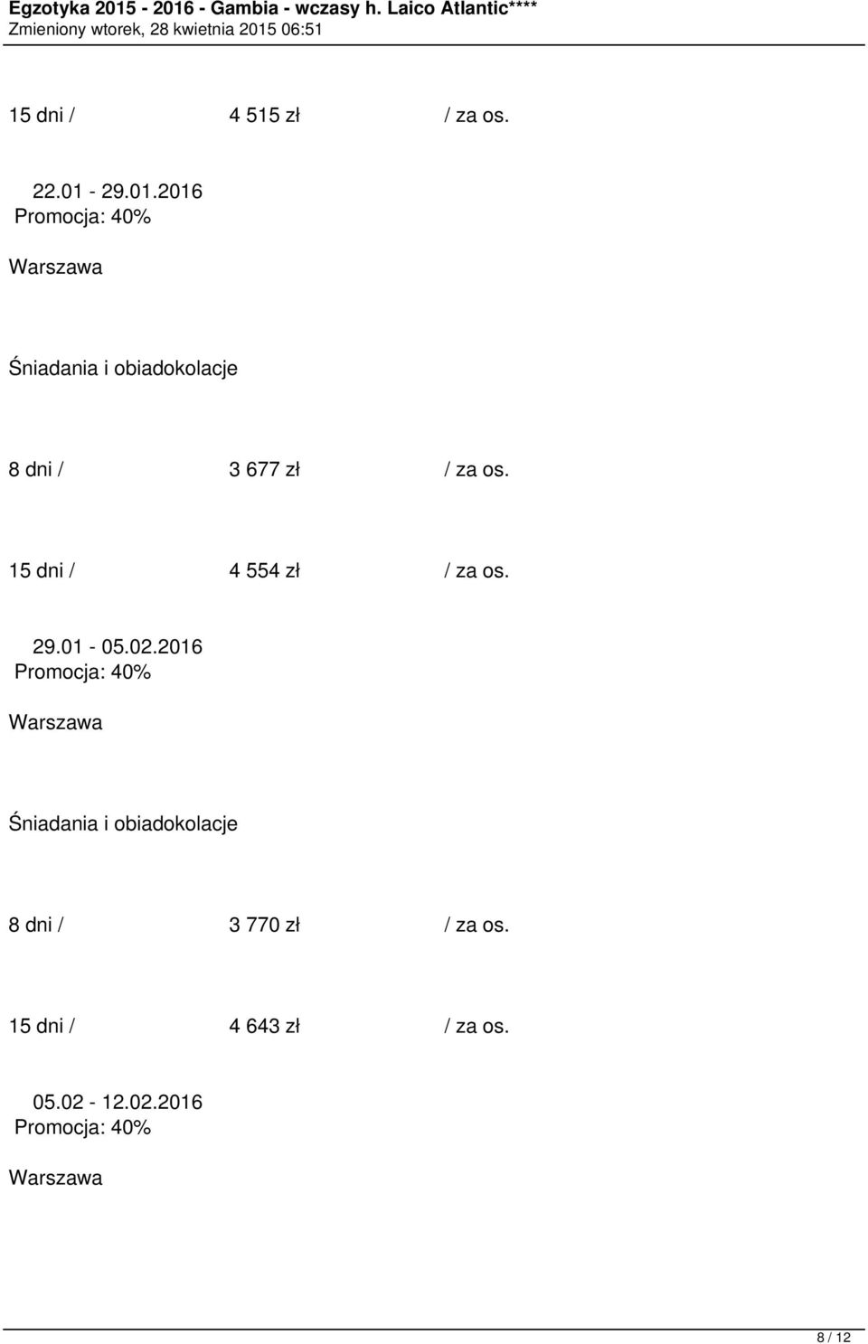 15 dni / 4 554 zł / za os. 29.01-05.02.