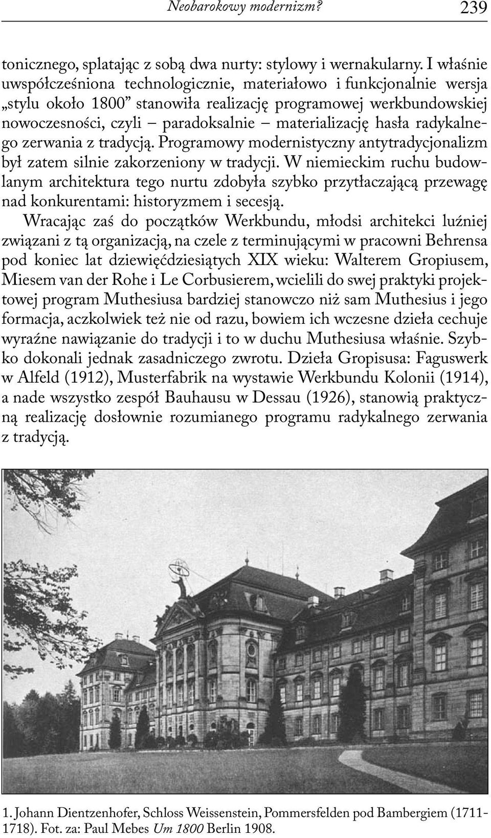 radykalnego zerwania z tradycją. Programowy modernistyczny antytradycjonalizm był zatem silnie zakorzeniony w tradycji.