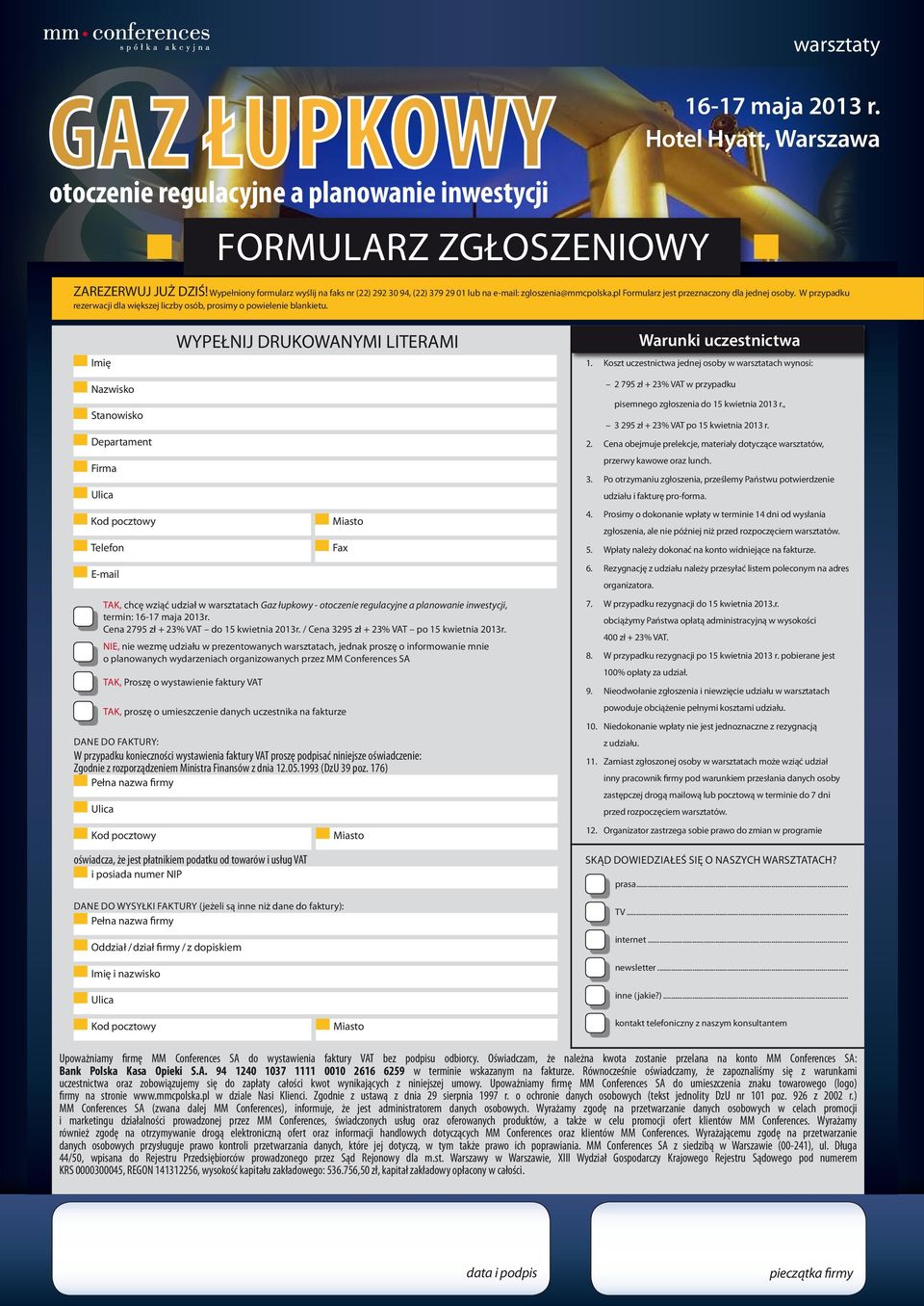 Imię Nazwisko Stanowisko Departament Firma Telefon E-mail WYPEŁNIJ DRUKOWANYMI LITERAMI Wrzesień 2010 r. TAK, chcę wziąć udział w warsztatach Gaz łupkowy -, termin: 16-17 maja 2013r.