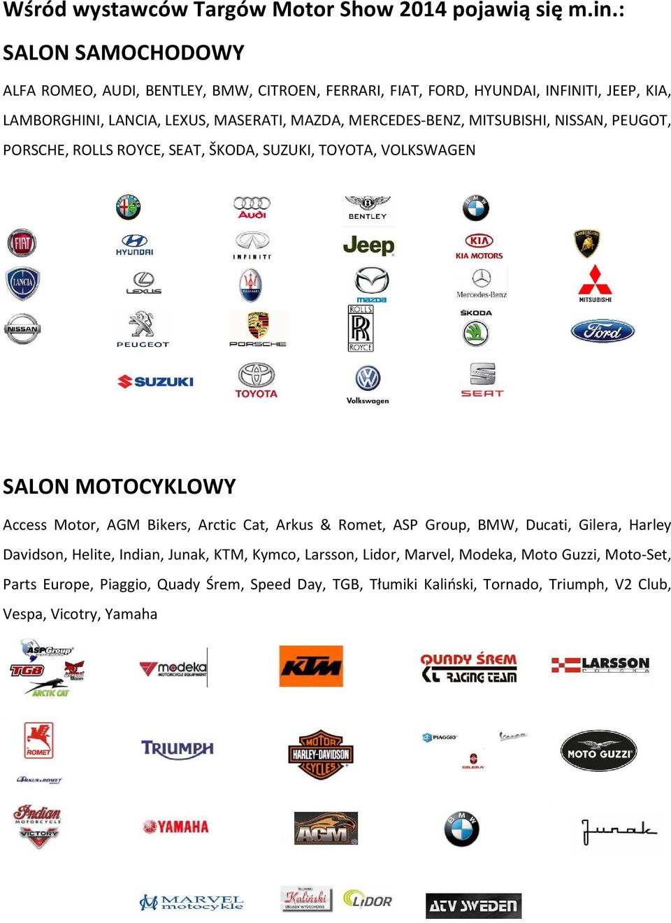 MERCEDES-BENZ, MITSUBISHI, NISSAN, PEUGOT, PORSCHE, ROLLS ROYCE, SEAT, ŠKODA, SUZUKI, TOYOTA, VOLKSWAGEN SALON MOTOCYKLOWY Access Motor, AGM Bikers, Arctic Cat,