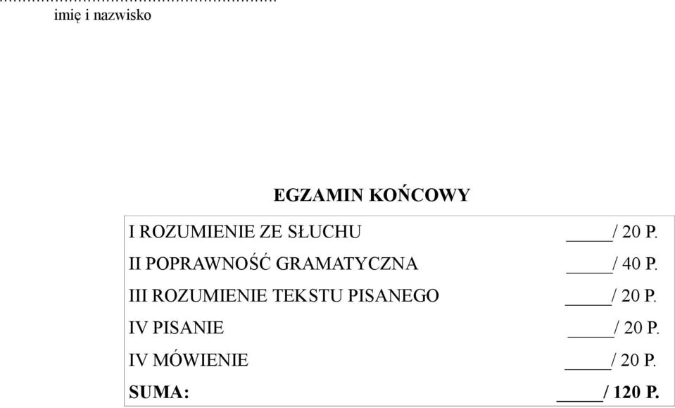 II POPRAWNOŚĆ GRAMATYCZNA / 40 P.