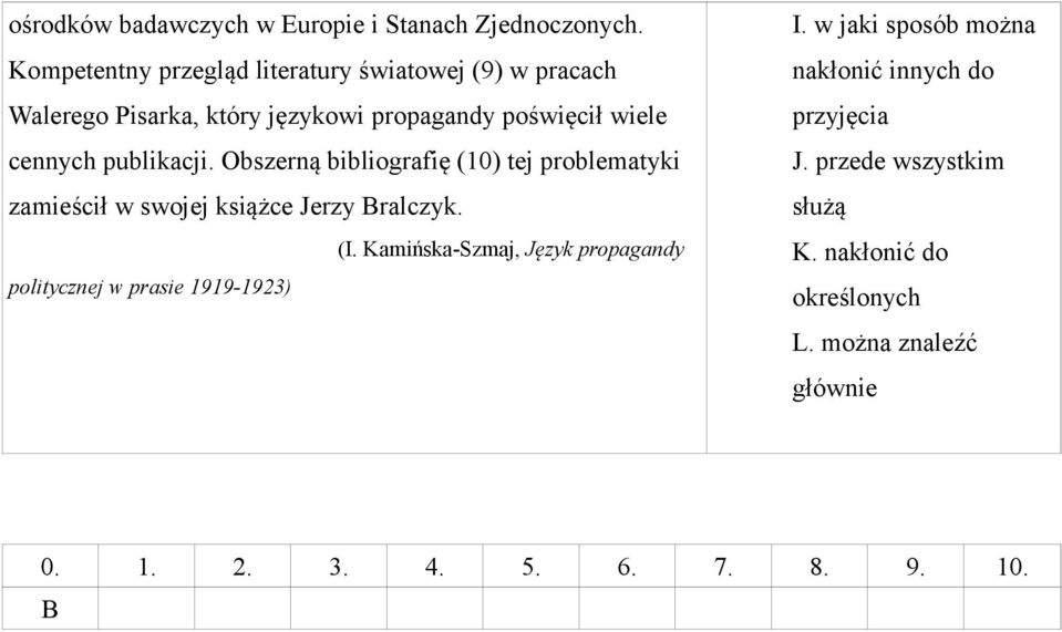 publikacji. Obszerną bibliografię (10) tej problematyki zamieścił w swojej książce Jerzy Bralczyk. (I.