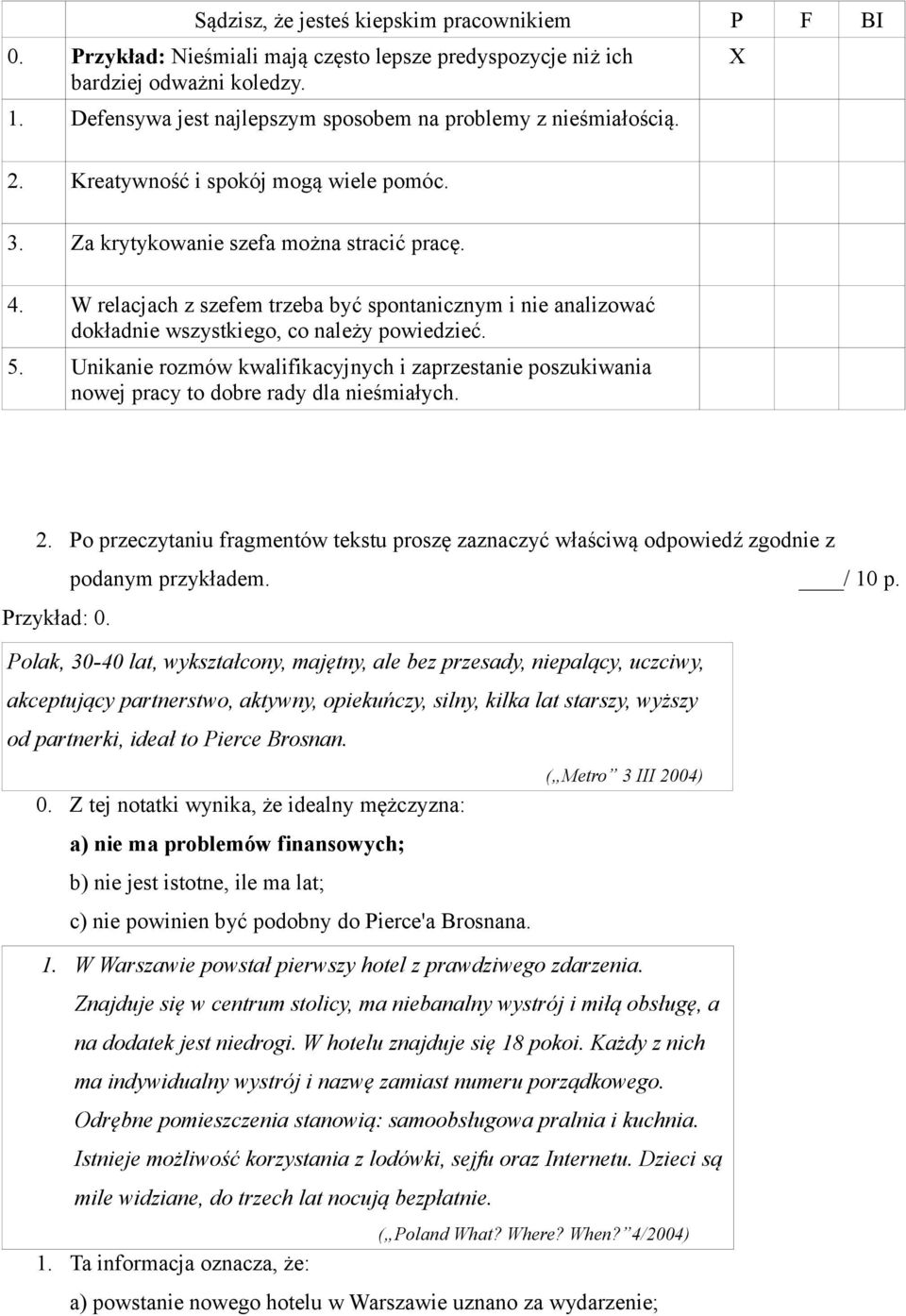 W relacjach z szefem trzeba być spontanicznym i nie analizować dokładnie wszystkiego, co należy powiedzieć. 5.