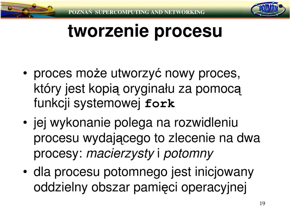 rozwidleniu procesu wydajcego to zlecenie na dwa procesy: macierzysty i