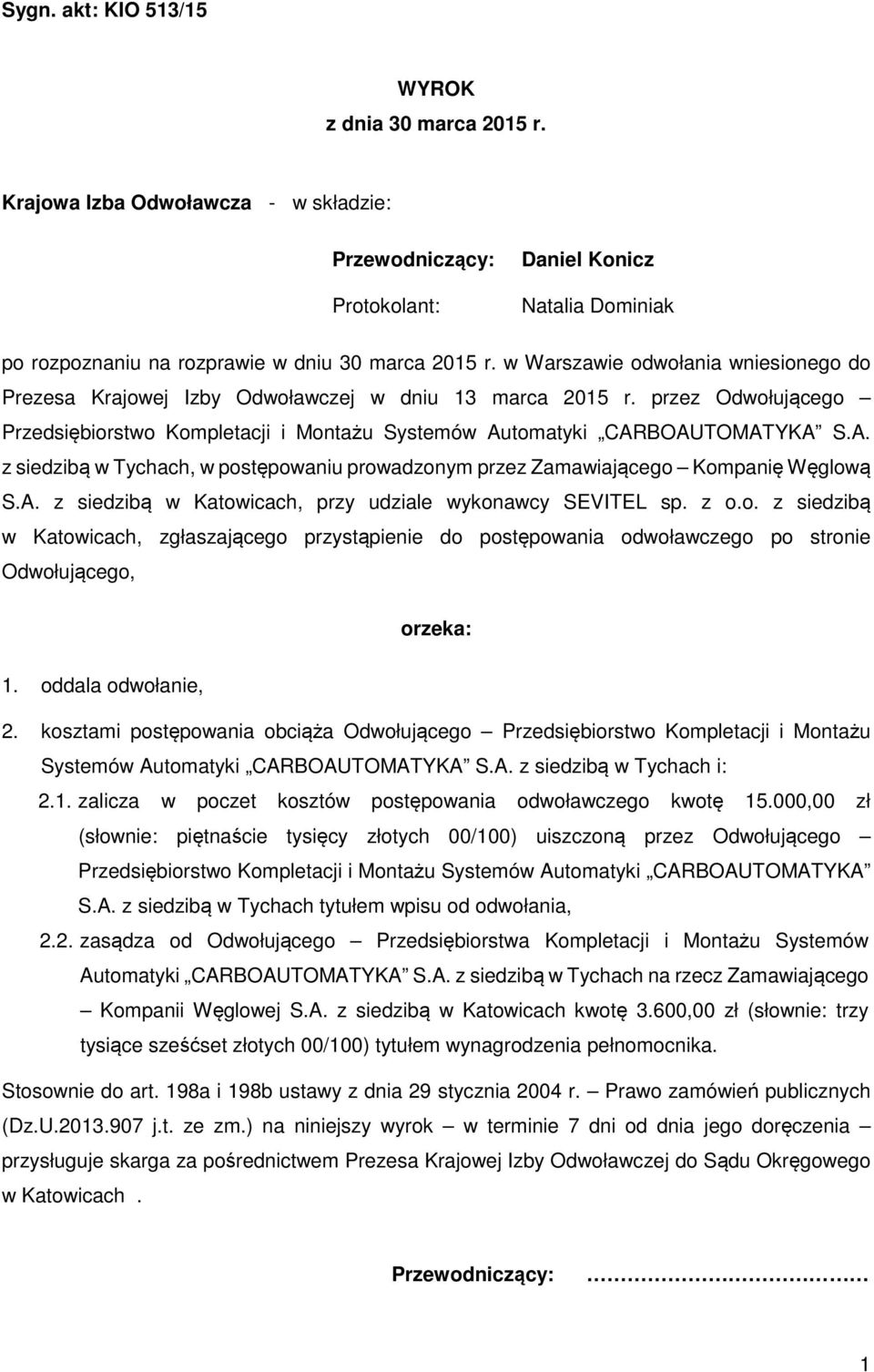 w Warszawie odwołania wniesionego do Prezesa Krajowej Izby Odwoławczej w dniu 13 marca 2015 r. przez Odwołującego Przedsiębiorstwo Kompletacji i Montażu Systemów Au