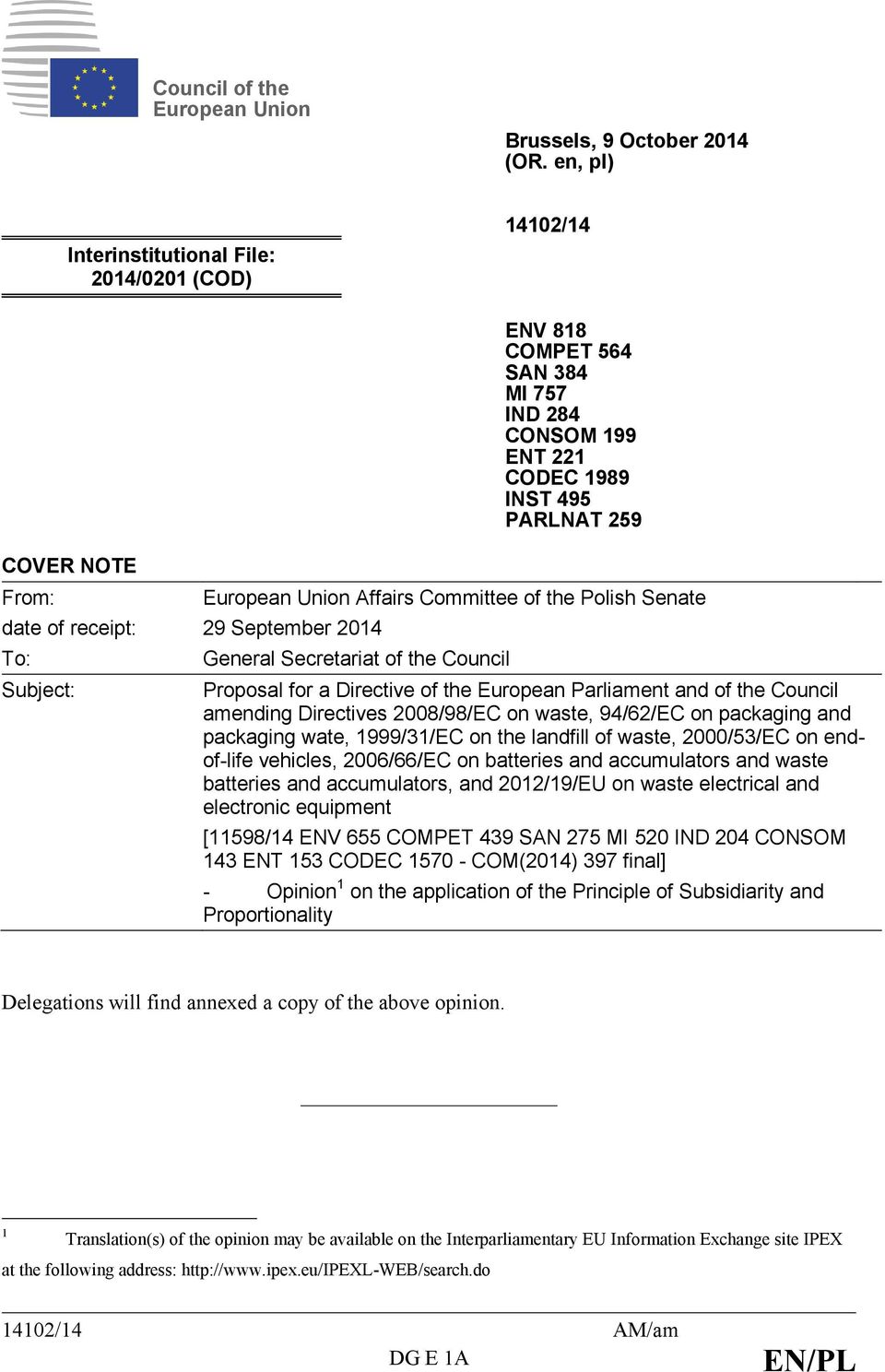 495 PARLNAT 259 European Union Affairs Committee of the Polish Senate General Secretariat of the Council Proposal for a Directive of the European Parliament and of the Council amending Directives