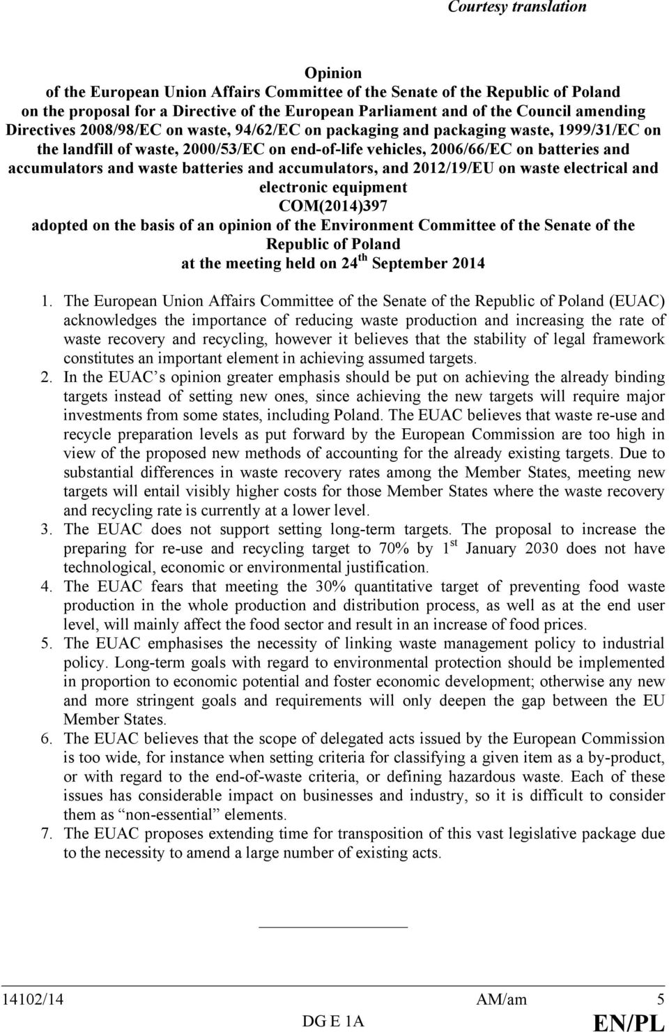 batteries and accumulators, and 2012/19/EU on waste electrical and electronic equipment COM(2014)397 adopted on the basis of an opinion of the Environment Committee of the Senate of the Republic of