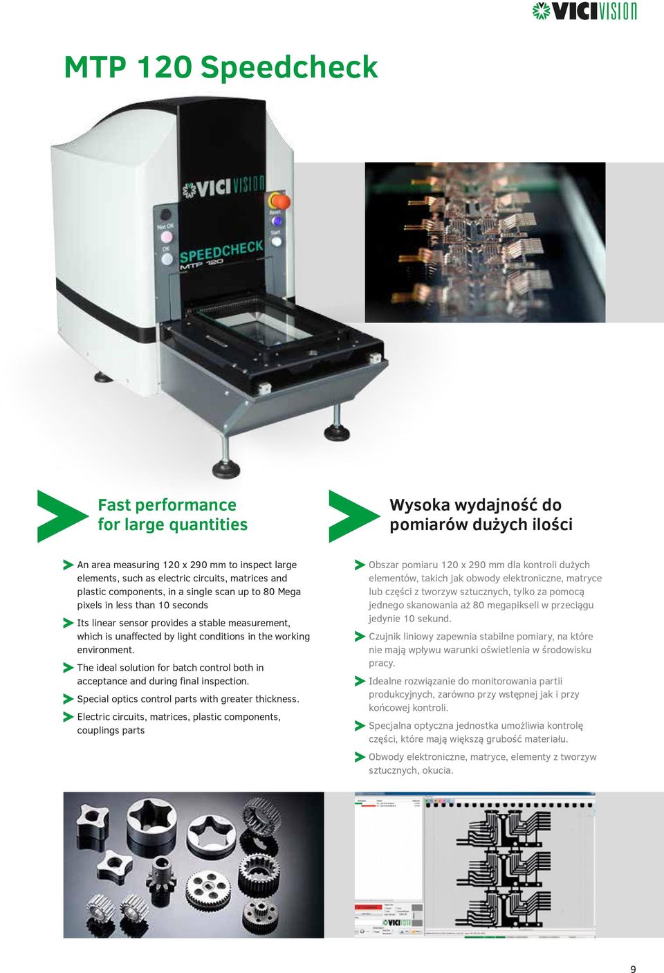 The ideal solution for batch control both in acceptance and during final inspection. Special optics control parts with greater thickness.