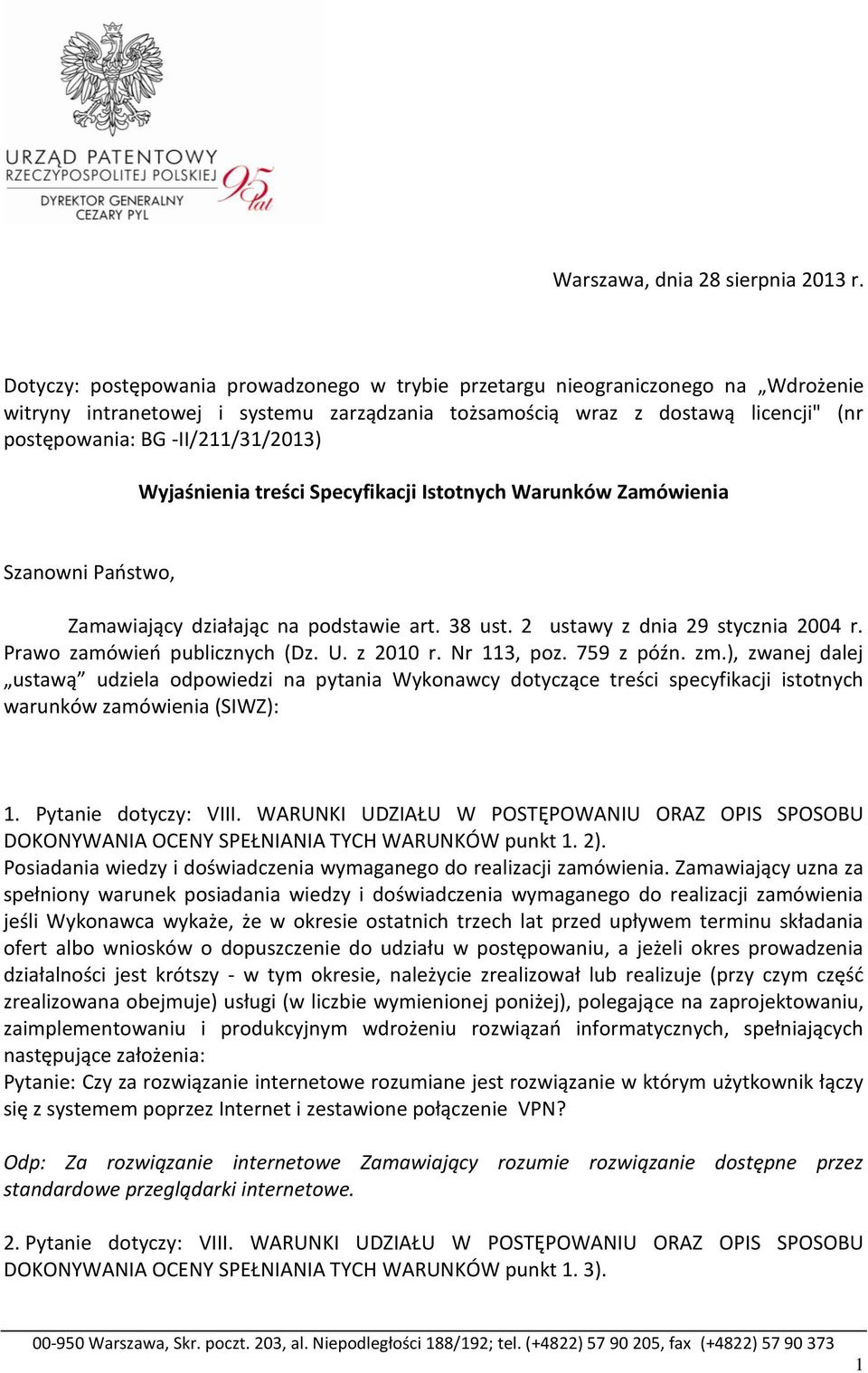 -II/211/31/2013) Wyjaśnienia treści Specyfikacji Istotnych Warunków Zamówienia Szanowni Państwo, Zamawiający działając na podstawie art. 38 ust. 2 ustawy z dnia 29 stycznia 2004 r.