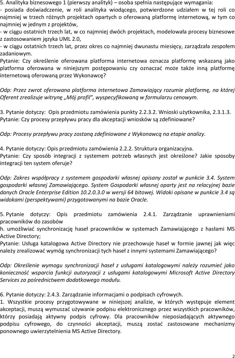 zastosowaniem języka UML 2.0, - w ciągu ostatnich trzech lat, przez okres co najmniej dwunastu miesięcy, zarządzała zespołem zadaniowym.