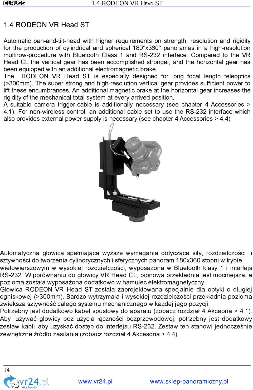 y, rozdzielczo$ci i sztywno$ci do tworzenia cylindrycznych i sferycznych panoram 180x360 stopni w trybie wielowierszowym w wysokiej rozdzielczo$ci, wyposa#ona w Bluetooth klasy 1 i interfejs RS-232.