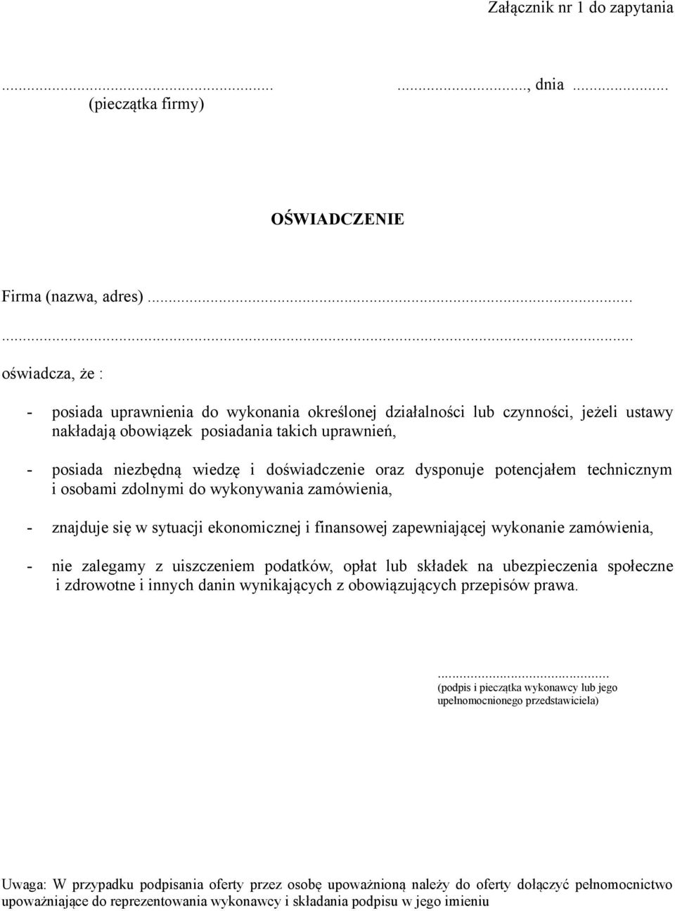 doświadczenie oraz dysponuje potencjałem technicznym i osobami zdolnymi do wykonywania zamówienia, - znajduje się w sytuacji ekonomicznej i finansowej zapewniającej wykonanie zamówienia, - nie