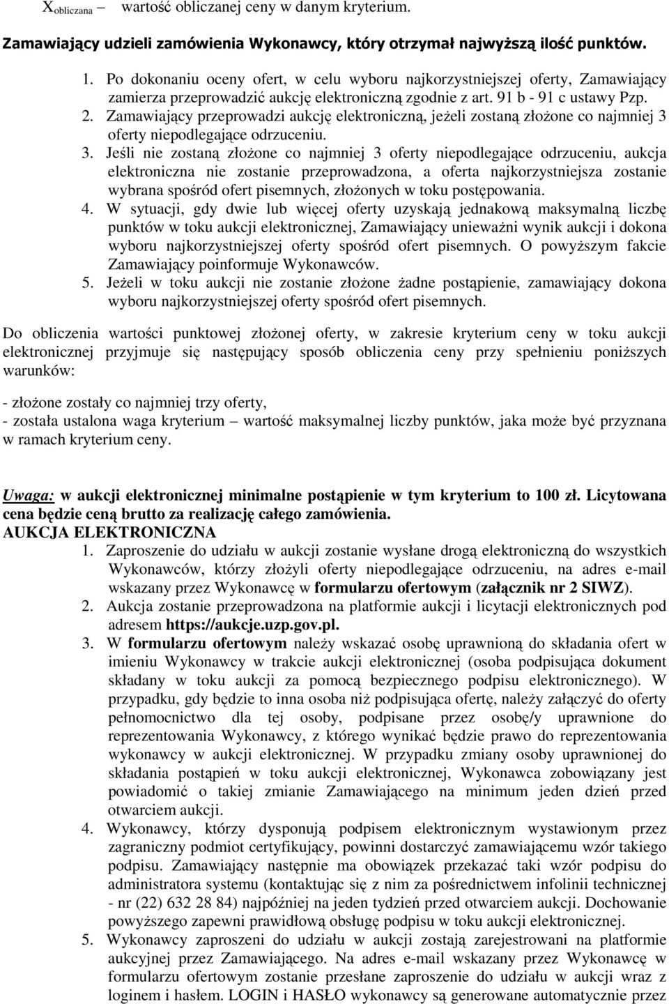 Zamawiający przeprowadzi aukcję elektroniczną, jeżeli zostaną złożone co najmniej 3 