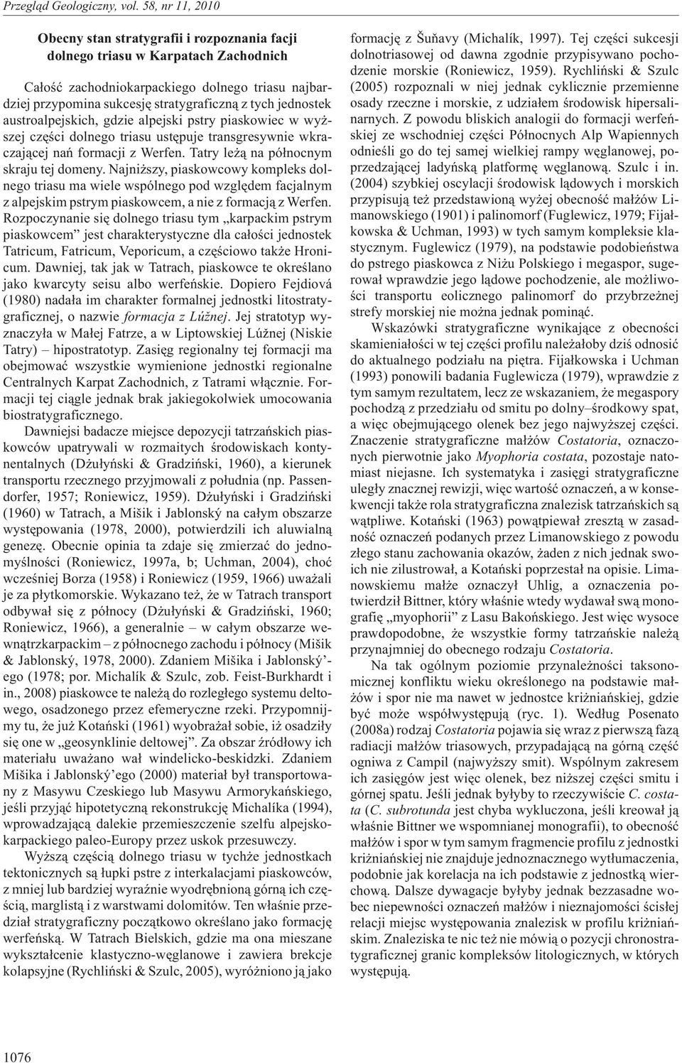 Najni szy, piaskowcowy kompleks dolnego triasu ma wiele wspólnego pod wzglêdem facjalnym z alpejskim pstrym piaskowcem, a nie z formacj¹ z Werfen.