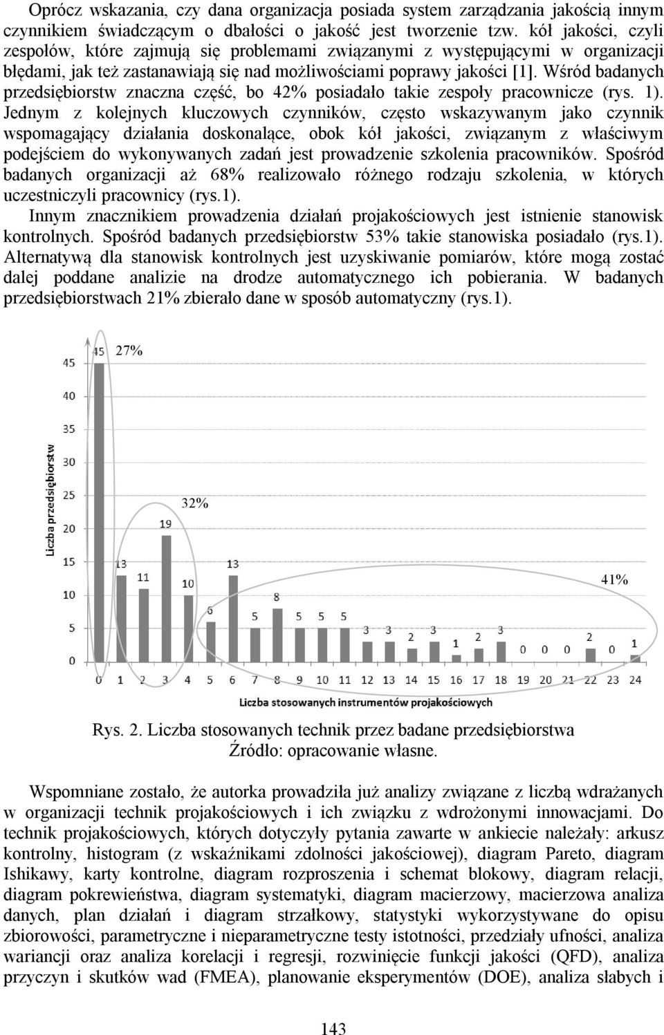 Wśród badanych przedsiębiorstw znaczna część, bo 42% posiadało takie zespoły pracownicze (rys. 1).