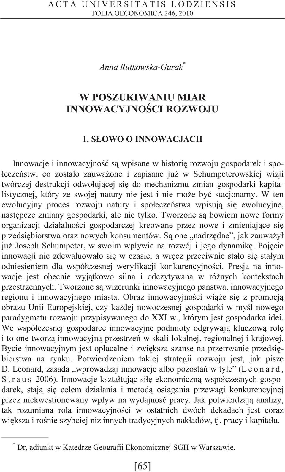 mechanizmu zmian gospodarki kapitalistycznej, który ze swojej natury nie jest i nie mo e by stacjonarny.