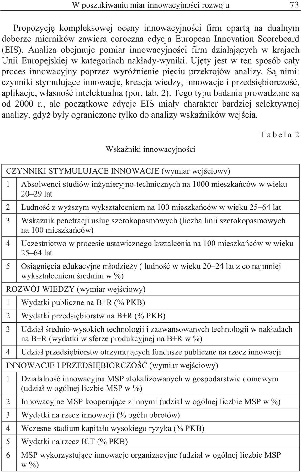 Uj ty jest w ten sposób cały proces innowacyjny poprzez wyró nienie pi ciu przekrojów analizy.