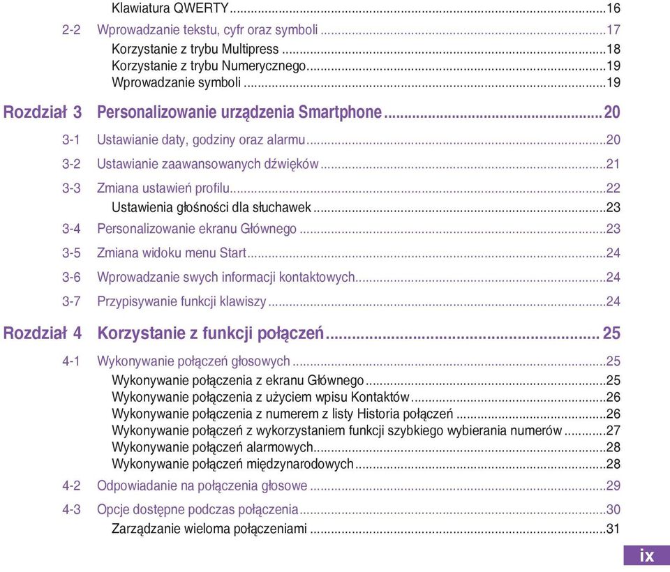 ..22 Ustawienia głośności dla słuchawek...23 3-4 Personalizowanie ekranu Głównego...23 3-5 Zmiana widoku menu Start...24 3-6 Wprowadzanie swych informacji kontaktowych.