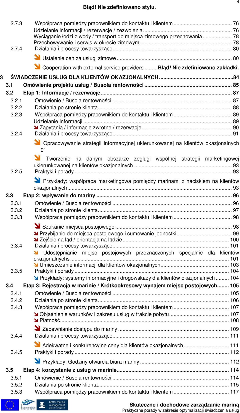 .. 80 Ustalenie cen za usługi zimowe... 80 Cooperation with external service providers...błąd! Nie zdefiniowano zakładki. 3 ŚWIADCZENIE USŁUG DLA KLIENTÓW OKAZJONALNYCH...84 3.