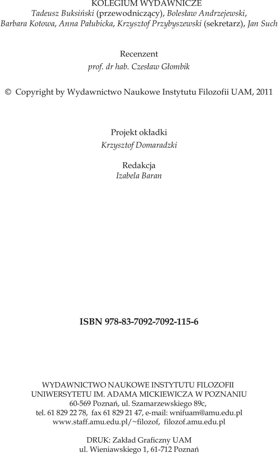 Czes³aw G³ombik Copyright by Wydawnictwo Naukowe Instytutu Filozofii UAM, 2011 Projekt ok³adki Krzysztof Domaradzki Redakcja Izabela Baran ISBN