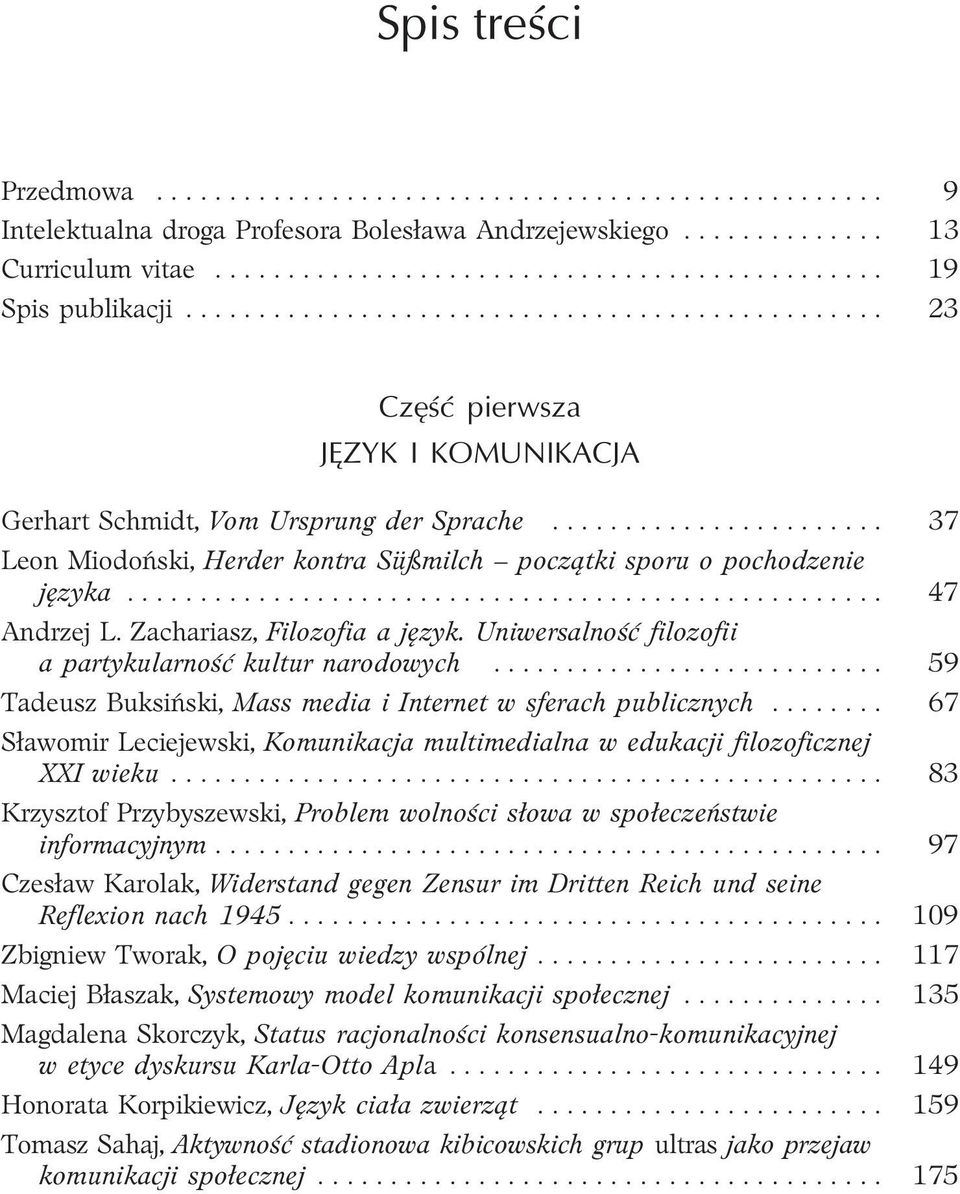 Zachariasz, Filozofia a jêzyk. Uniwersalnoœæ filozofii a partykularnoœæ kultur narodowych... 59 Tadeusz Buksiñski, Mass media i Internet w sferach publicznych.