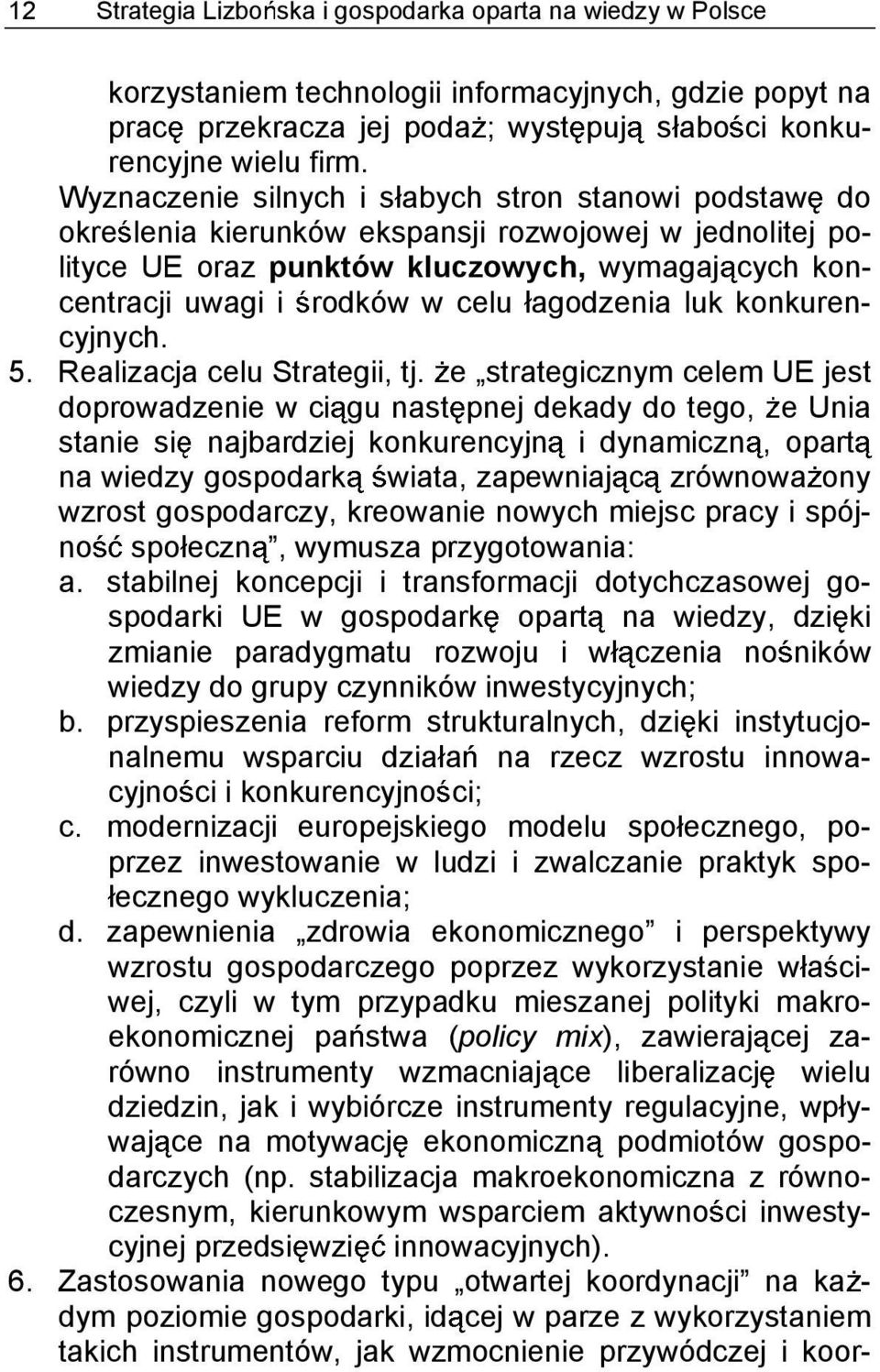 agodzenia luk konkurencyjnych. 5. Realizacja celu Strategii, tj.