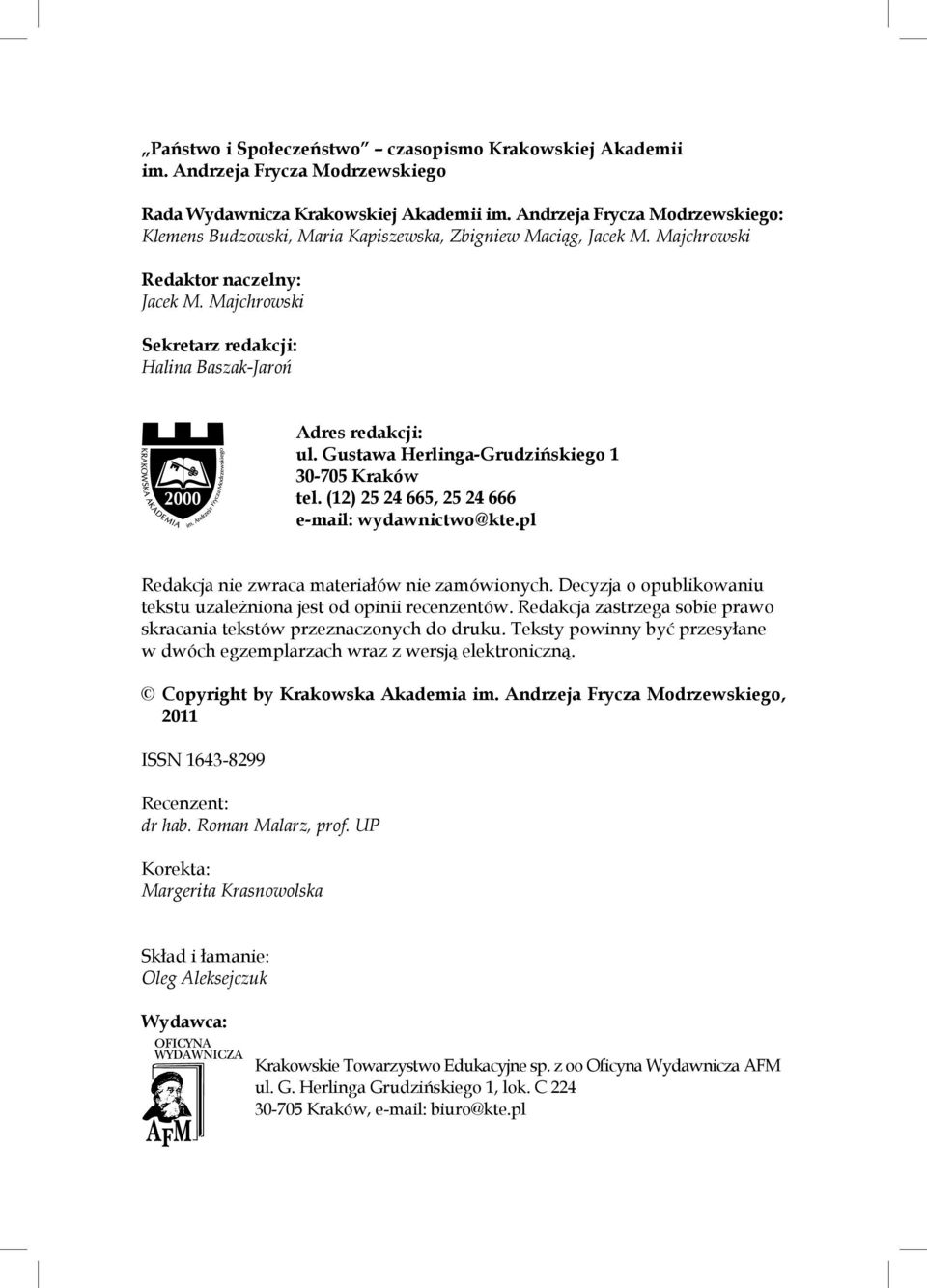 Majchrowski Sekretarz redakcji: Halina Baszak-Jaroń Adres redakcji: ul. Gustawa Herlinga-Grudzińskiego 1 30-705 Kraków tel. (12) 25 24 665, 25 24 666 e-mail: wydawnictwo@kte.