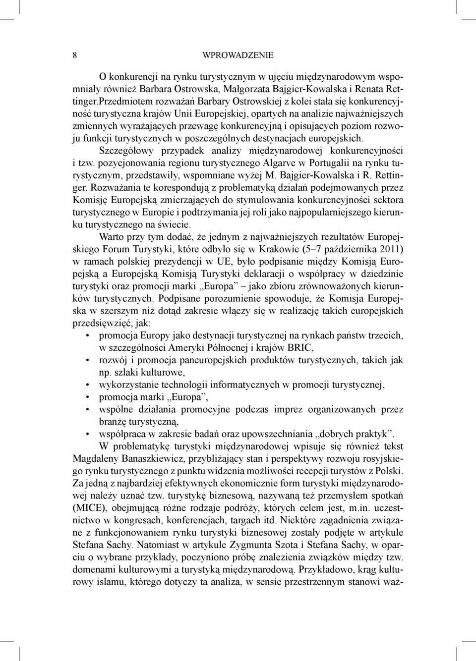 opisujących poziom rozwoju funkcji turystycznych w poszczególnych destynacjach europejskich. Szczegółowy przypadek analizy międzynarodowej konkurencyjności i tzw.