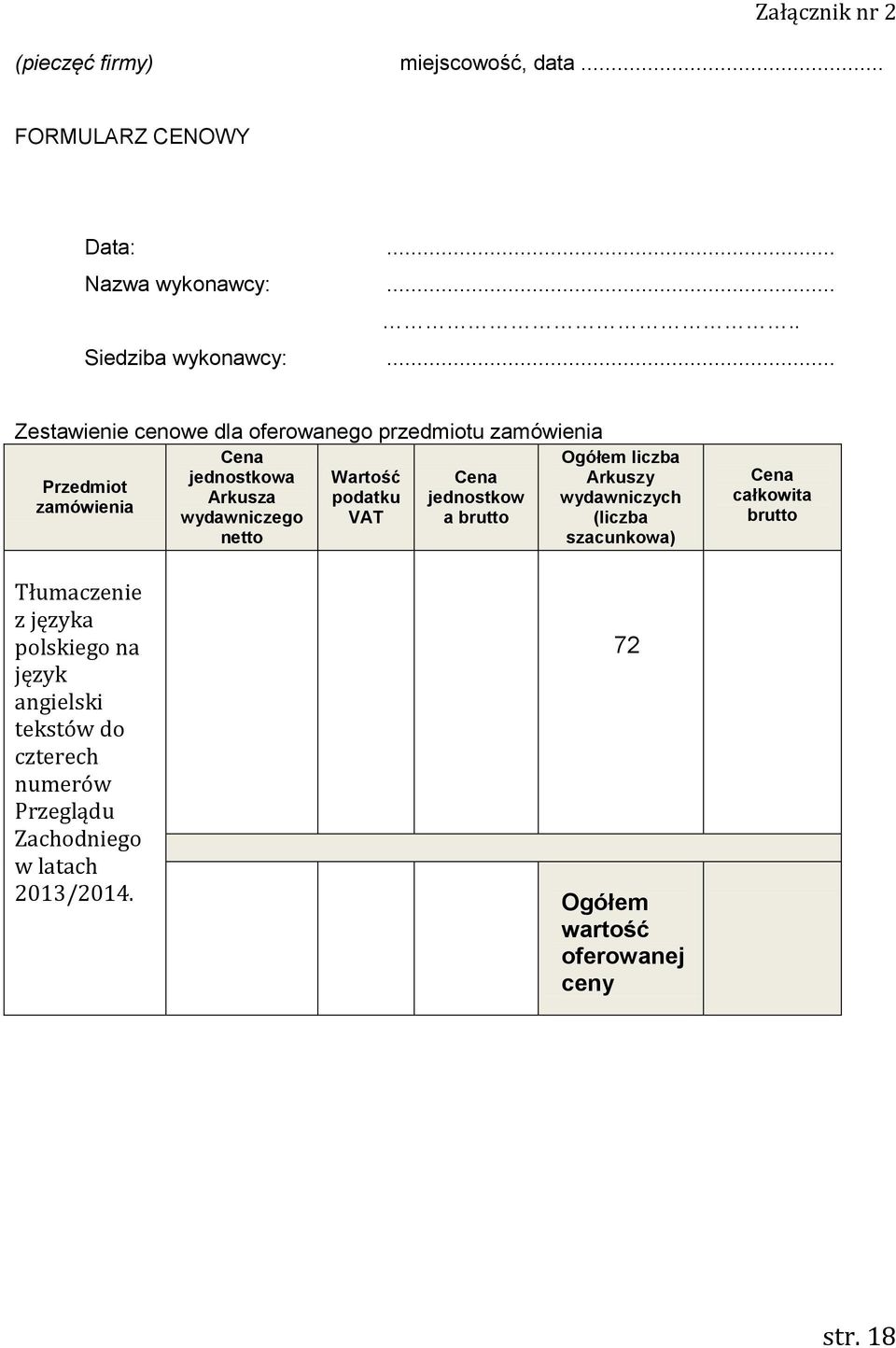 Wartość podatku VAT Cena jednostkow a brutto Ogółem liczba Arkuszy wydawniczych (liczba szacunkowa) Cena całkowita brutto