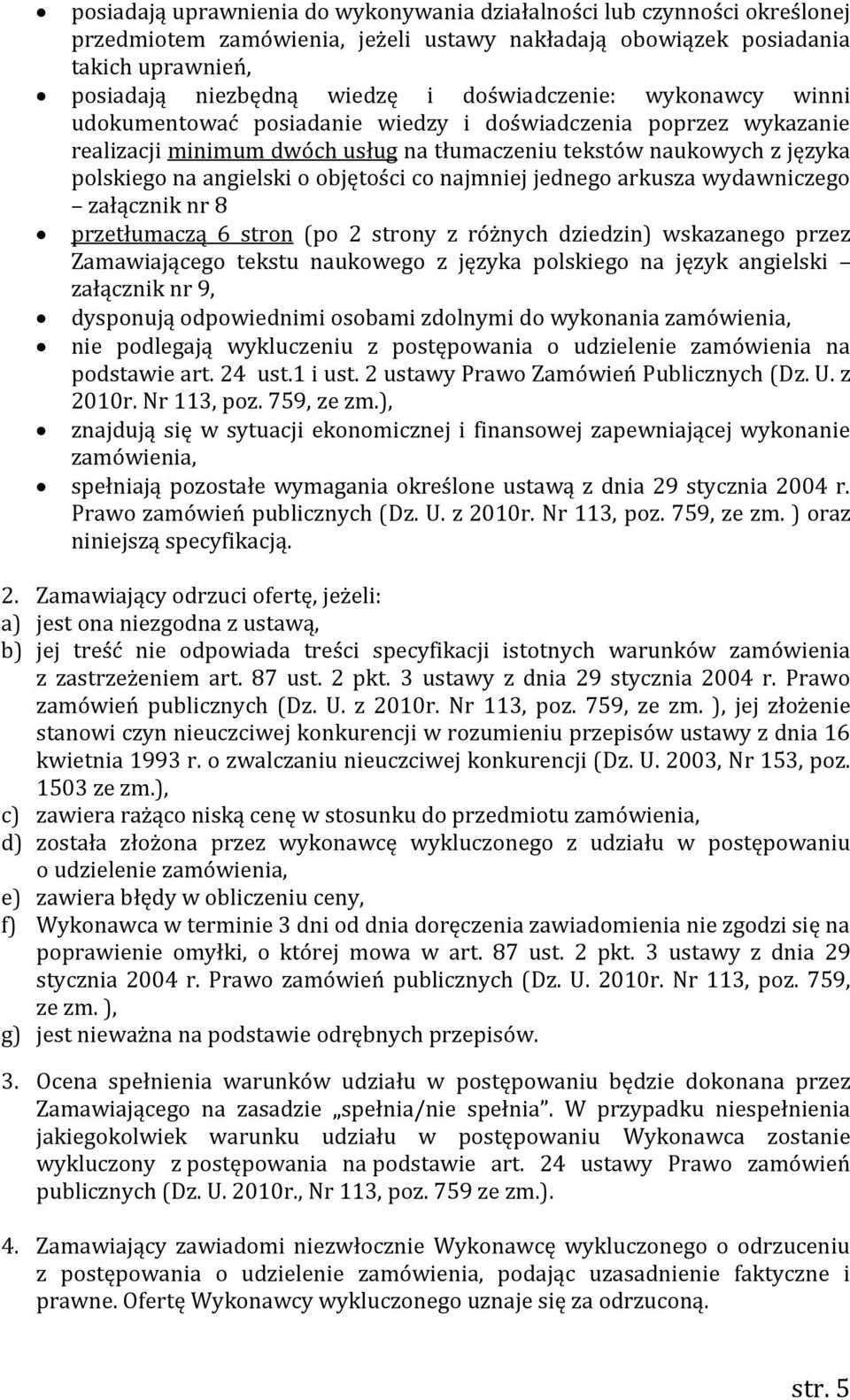 objętości co najmniej jednego arkusza wydawniczego załącznik nr 8 przetłumaczą 6 stron (po 2 strony z różnych dziedzin) wskazanego przez Zamawiającego tekstu naukowego z języka polskiego na język