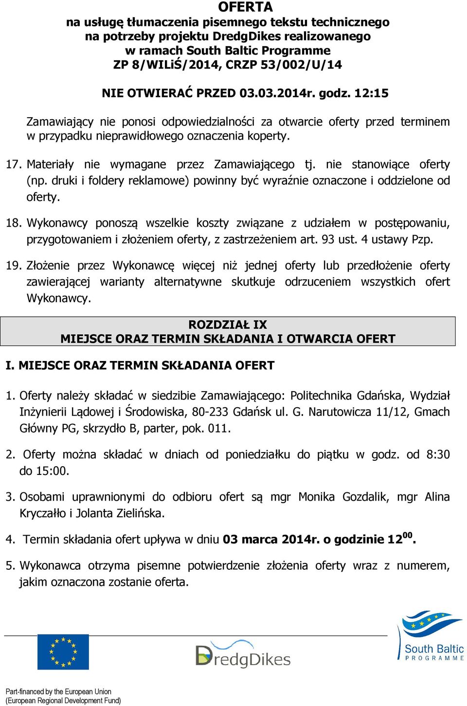 nie stanowiące oferty (np. druki i foldery reklamowe) powinny być wyraźnie oznaczone i oddzielone od oferty. 18.