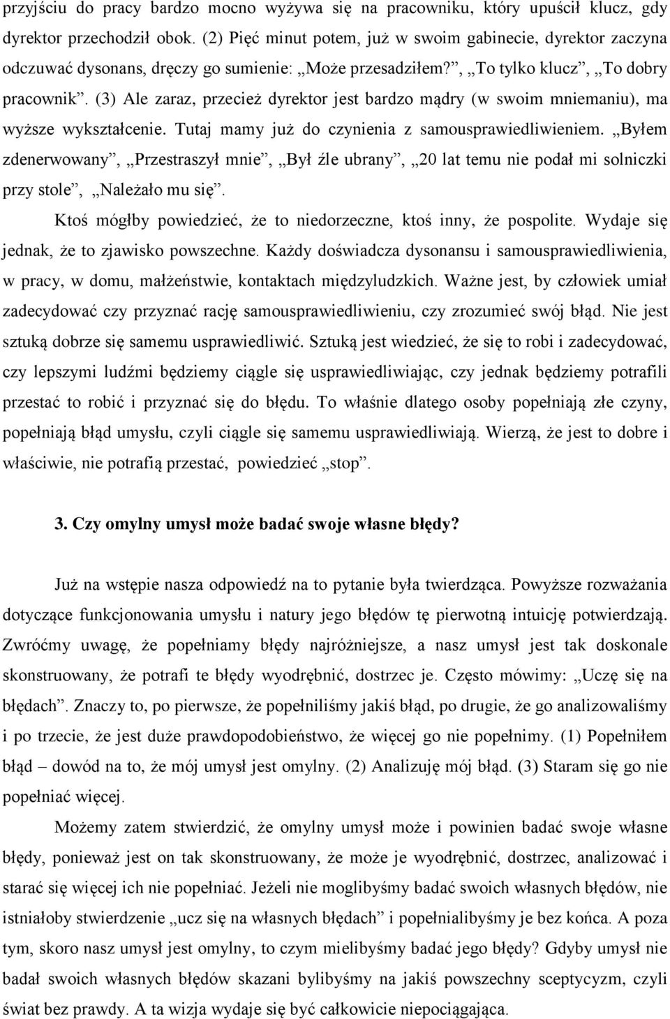 (3) Ale zaraz, przecież dyrektor jest bardzo mądry (w swoim mniemaniu), ma wyższe wykształcenie. Tutaj mamy już do czynienia z samousprawiedliwieniem.