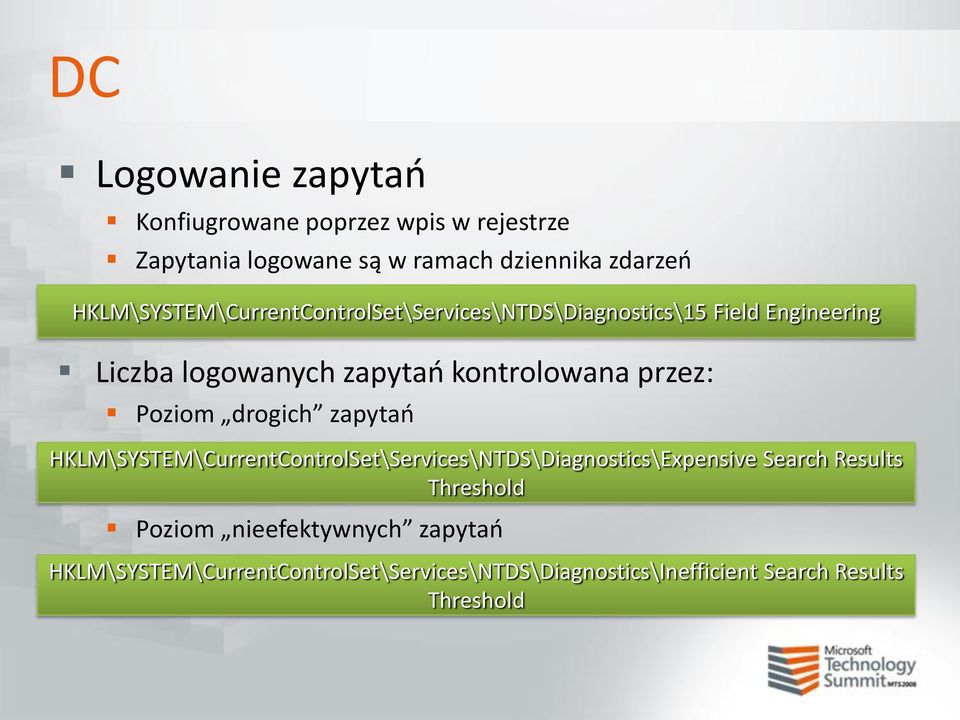 przez: Poziom drogich zapytao HKLM\SYSTEM\CurrentControlSet\Services\NTDS\Diagnostics\Expensive Search Results