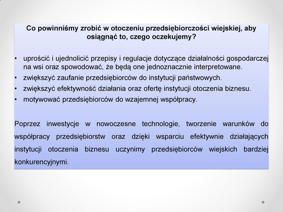 zwiększyć zaufanie przedsiębiorców do instytucji państwowych. zwiększyć efektywność działania oraz ofertę instytucji otoczenia biznesu.