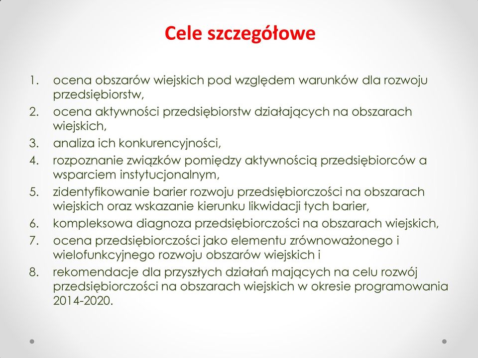 zidentyfikowanie barier rozwoju przedsiębiorczości na obszarach wiejskich oraz wskazanie kierunku likwidacji tych barier, 6.