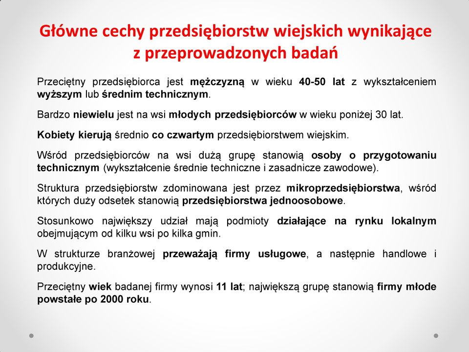 Wśród przedsiębiorców na wsi dużą grupę stanowią osoby o przygotowaniu technicznym (wykształcenie średnie techniczne i zasadnicze zawodowe).