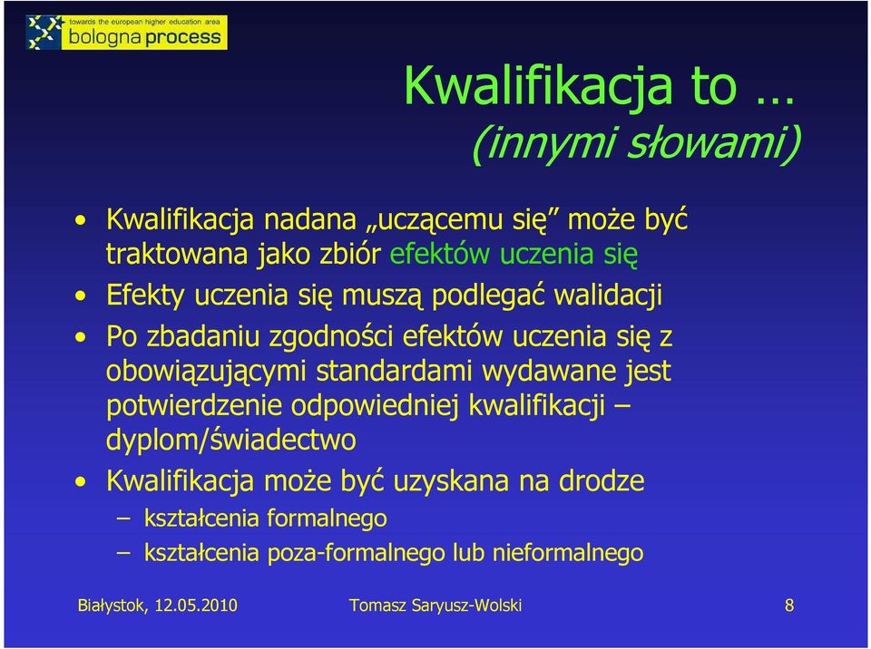 standardami wydawane jest potwierdzenie odpowiedniej kwalifikacji dyplom/świadectwo Kwalifikacja moŝe być uzyskana