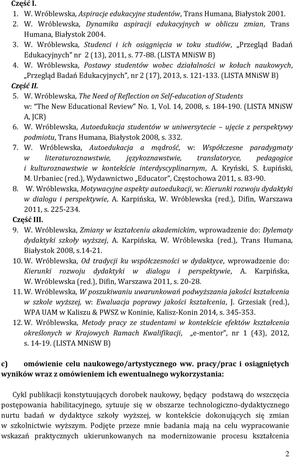 1, Vol. 14, 2008, s. 184-190. (LISTA MNiSW A, JCR) 6. W.