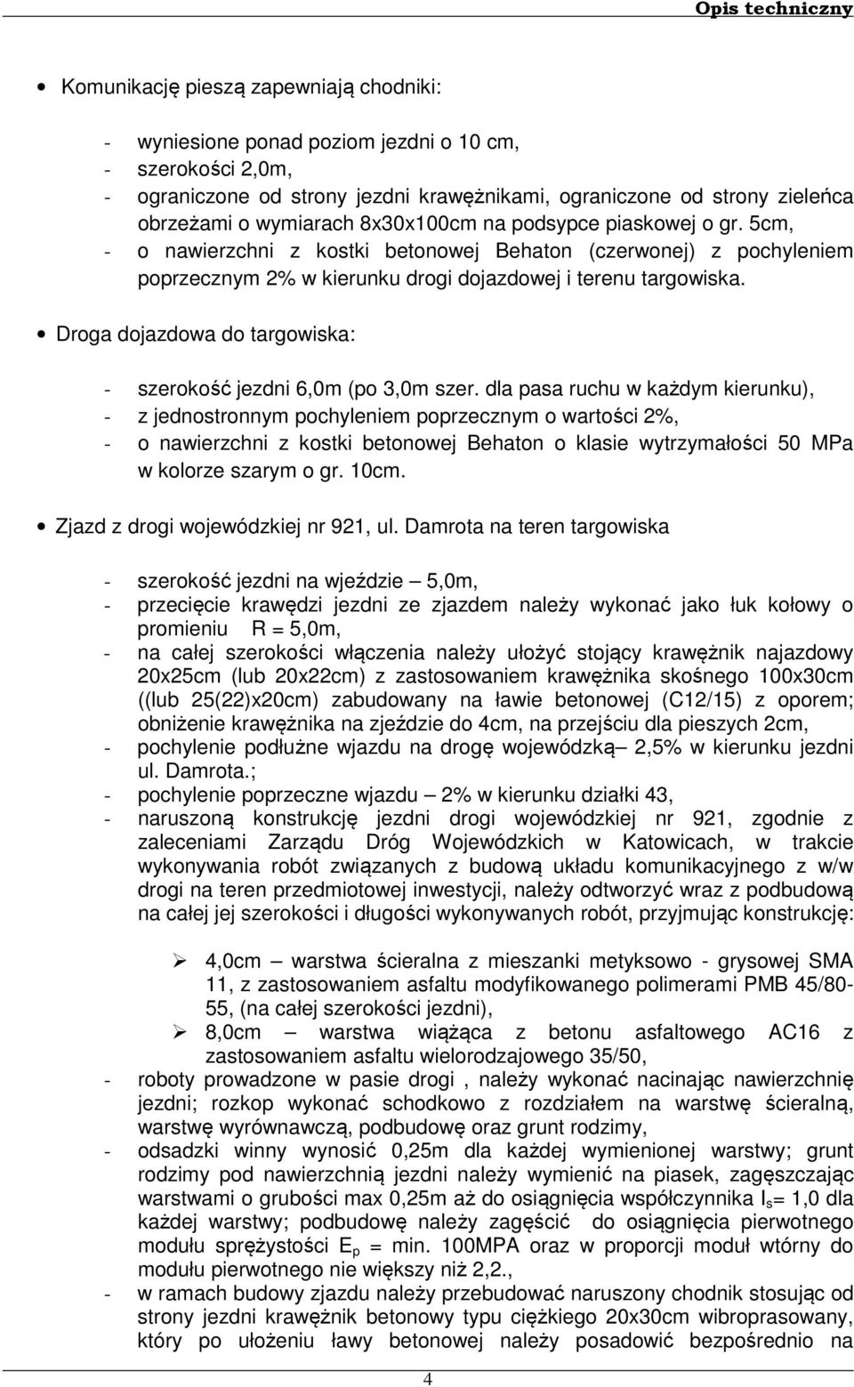 Droga dojazdowa do targowiska: - szerokość jezdni 6,0m (po 3,0m szer.