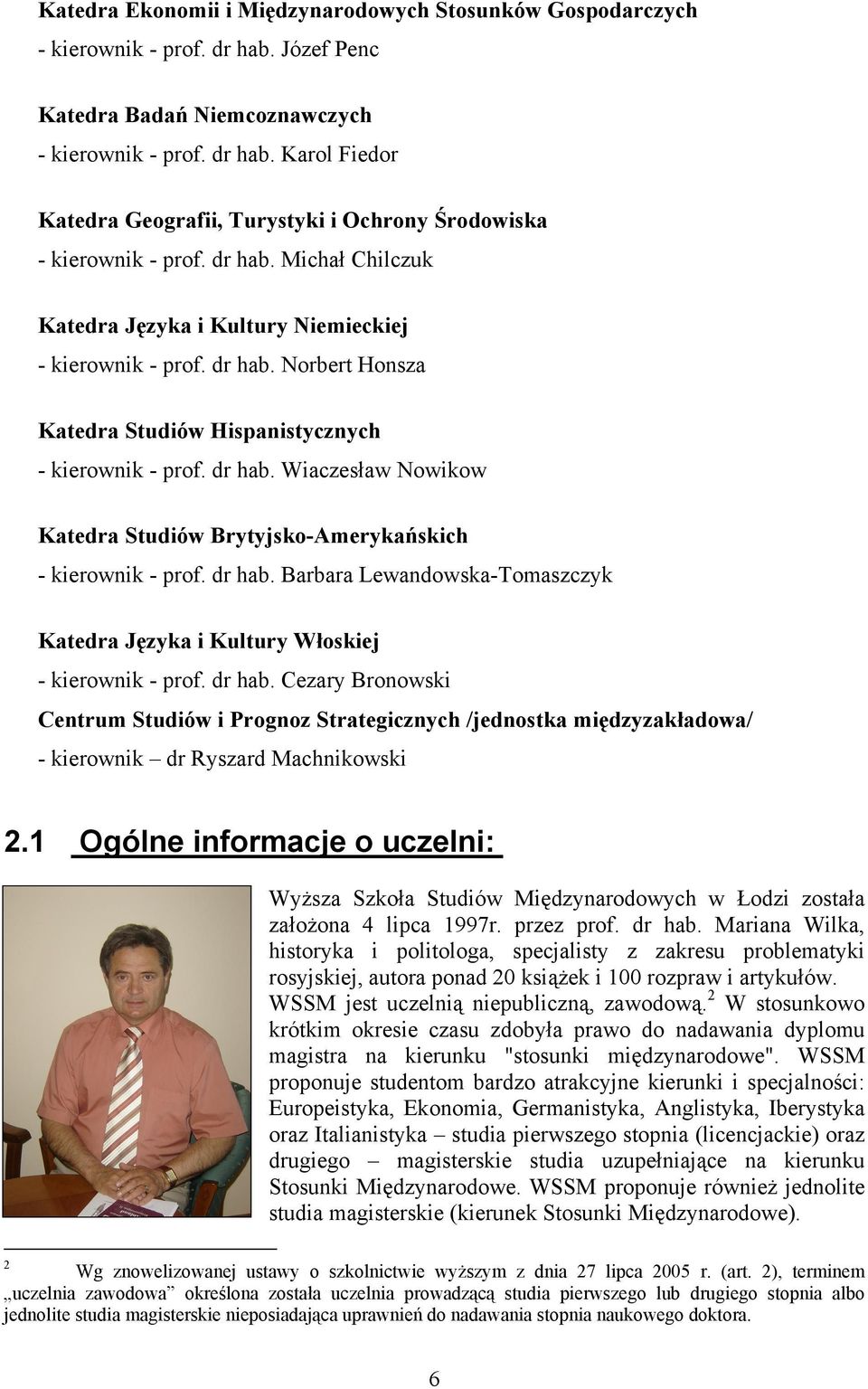 dr hab. Barbara Lewandowska-Tomaszczyk Katedra Języka i Kultury Włoskiej - kierownik - prof. dr hab.