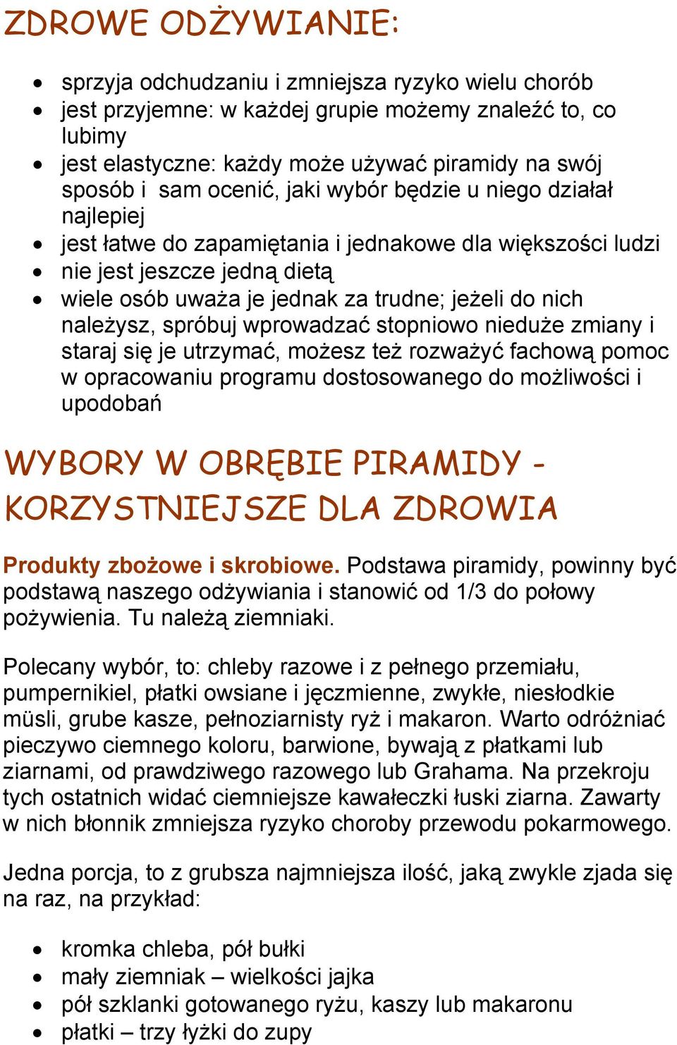 należysz, spróbuj wprowadzać stopniowo nieduże zmiany i staraj się je utrzymać, możesz też rozważyć fachową pomoc w opracowaniu programu dostosowanego do możliwości i upodobań WYBORY W OBRĘBIE