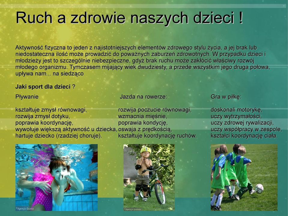 Tymczasem mijający wiek dwudziesty, a przede wszystkim jego druga połowa, upływa nam... na siedząco Jaki sport dla dzieci?