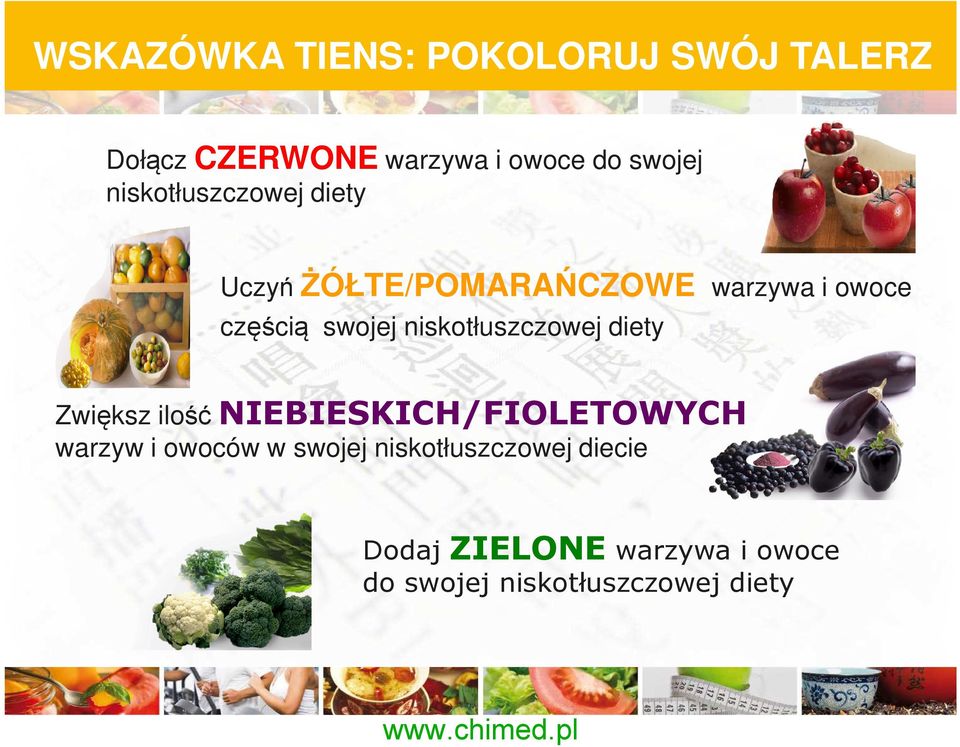 niskotłuszczowej diety Zwiększ ilość NIEBIESKICH/FIOLETOWYCH warzyw i owoców w