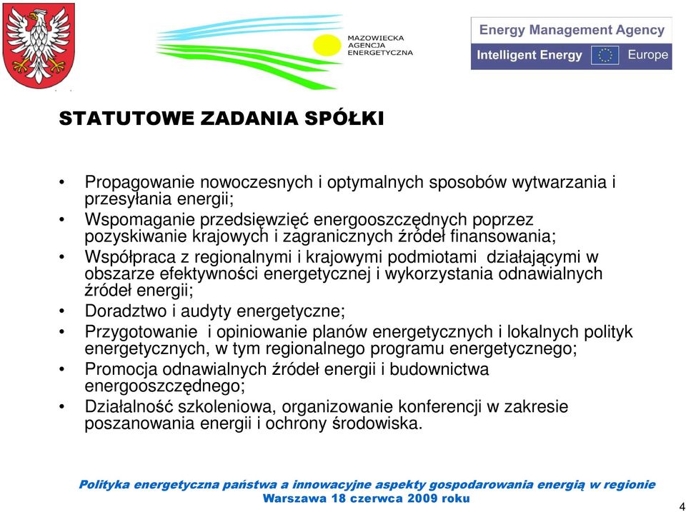 źródeł energii; Doradztwo i audyty energetyczne; Przygotowanie i opiniowanie planów energetycznych i lokalnych polityk energetycznych, w tym regionalnego programu