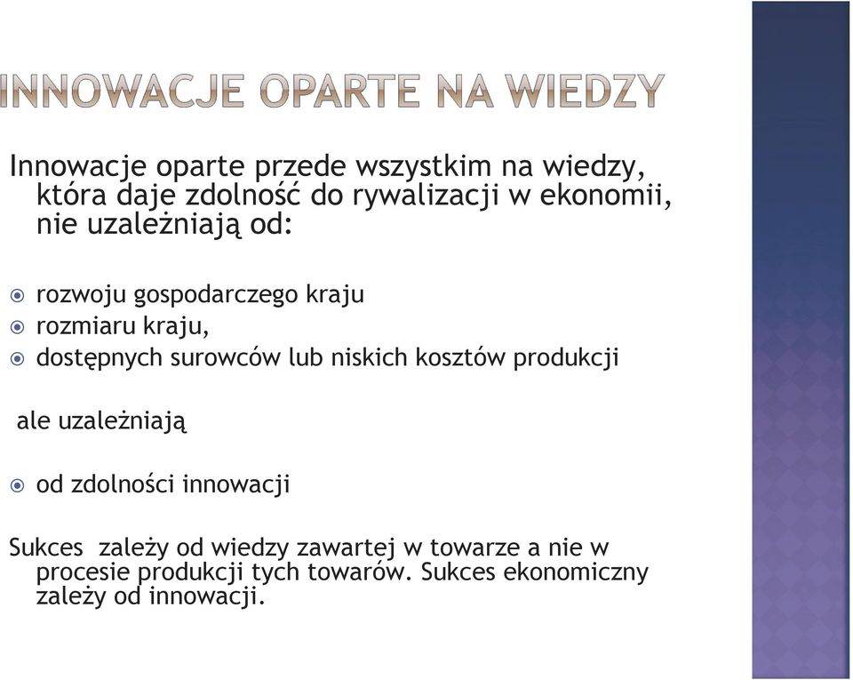 niskich kosztów produkcji ale uzaleŝniają od zdolności innowacji Sukces zaleŝy od wiedzy