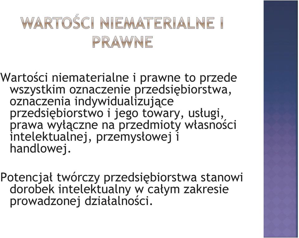 na przedmioty własności intelektualnej, przemysłowej i handlowej.