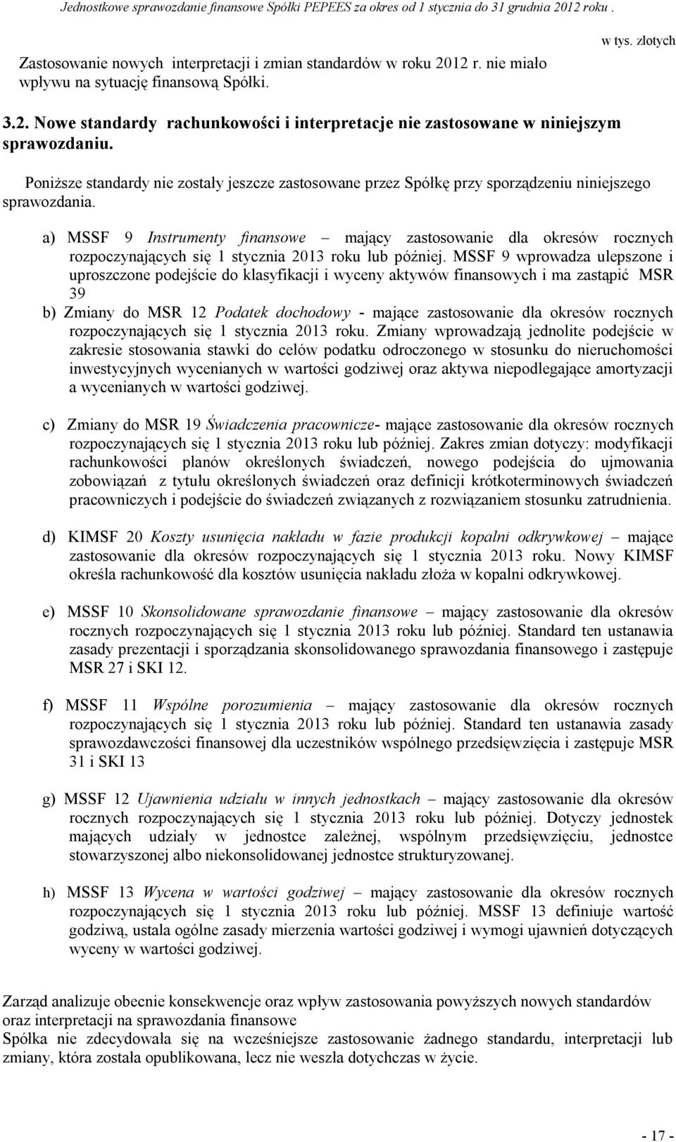 a) MSSF 9 Instrumenty finansowe mający zastosowanie dla okresów rocznych rozpoczynających się 1 stycznia 2013 u lub później.